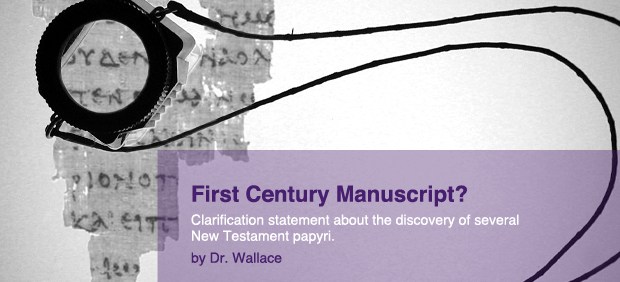 Dr. Wallace: Earliest Manuscript of the New Testament Discovered?