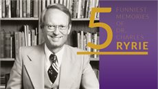 Five Funniest Memories I Have of Dr. Charles Ryrie